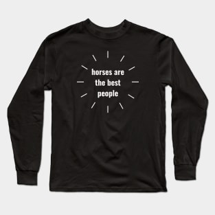 horses are the best people Long Sleeve T-Shirt